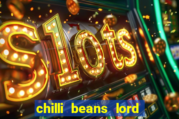 chilli beans lord of the rings